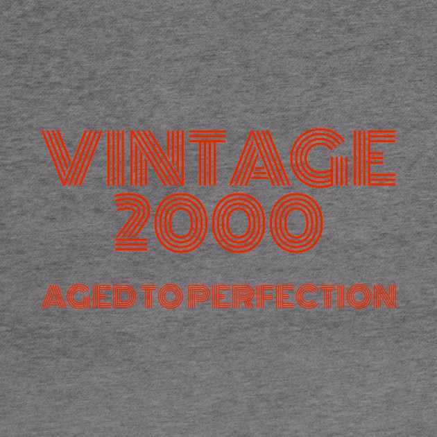 Vintage 2000 Aged to perfection. by MadebyTigger